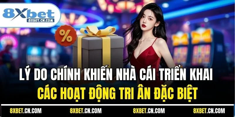 Lý do chính khiến nhà cái triển khai các hoạt động tri ân đặc biệt