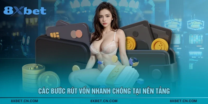 Các bước rút vốn nhanh chóng tại nền tảng