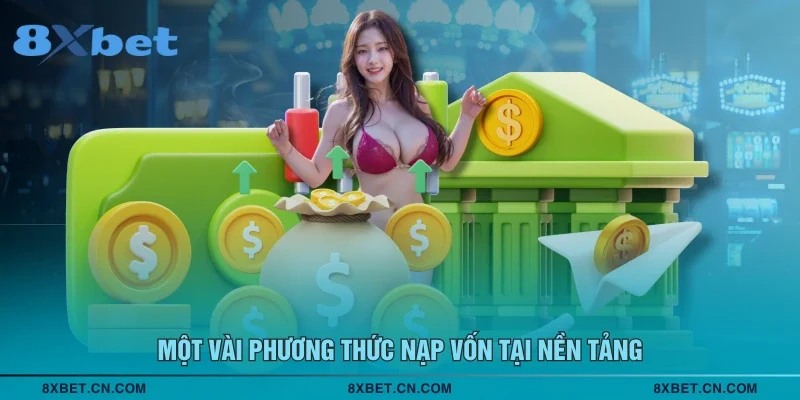 Một vài phương thức nạp vốn tại nền tảng
