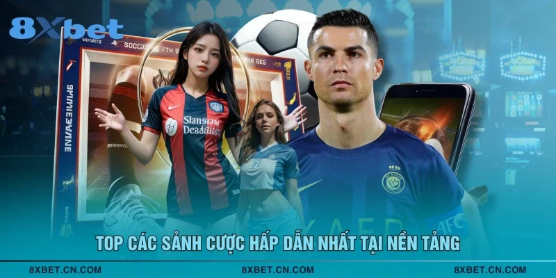 Top các sảnh cược hấp dẫn nhất tại nền tảng